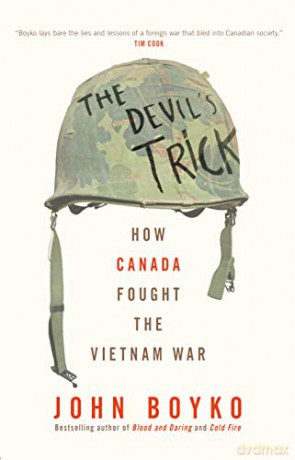 Devil's Trick, The: How Canada Fought the Vietnam War - John Boyko [KSIĄŻKA]