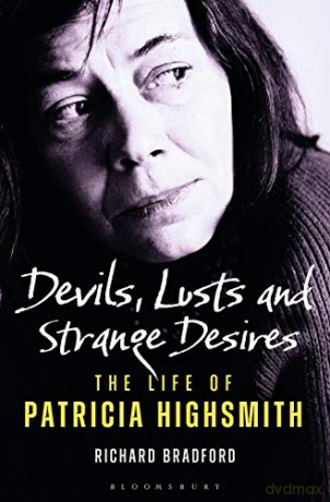 Devils, Lusts and Strange Desires: The Life of Patricia Highsmith - Professor Richard Bradford [KSIĄŻKA]