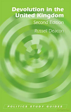 Devolution in the United Kingdom (Politics Study Guides) - Russell Deacon [KSIĄŻKA]