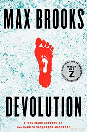 Devolution: A Firsthand Account of the Rainier Sasquatch Massacre - Max Brooks [KSIĄŻKA]