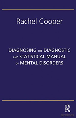 Diagnosing The Diagnostic and Statistical Manual of Mental Disorders: Fifth Edition - Rachel Cooper [KSIĄŻKA]