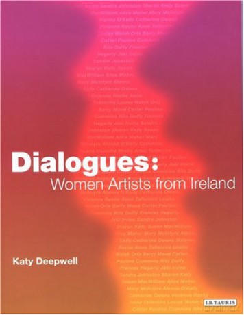 Dialogues: Women Artists from Ireland - Katy Deepwell [KSIĄŻKA]