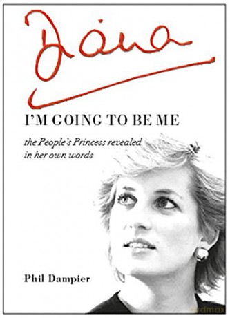 Diana: I'm Going to be Me - The People's Princess Revealed in Her Own Words - Phil Dampier [KSIĄŻKA]