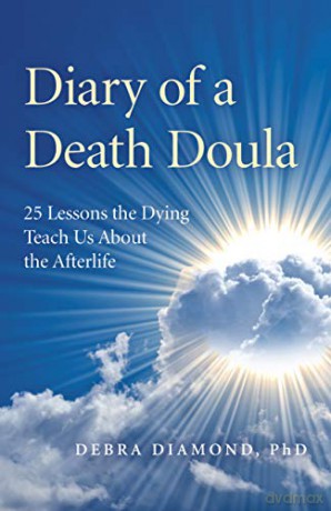 Diary of a Death Doula: 25 Lessons the Dying Teach Us About the Afterlife - Debra Diamond Ph.D. [KSIĄŻKA]