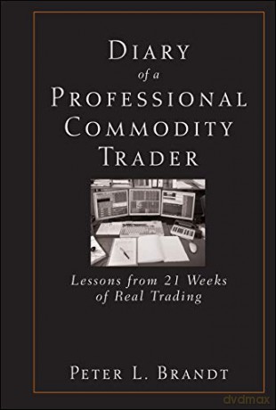 Diary of a Professional Commodity Trader: Lessons from 21 Weeks of Real Trading - Peter L. Brandt [KSIĄŻKA]