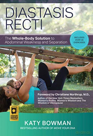 Diastasis Recti: The Whole-body Solution to Abdominal Weakness and Separation [KSIĄŻKA]