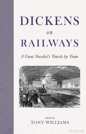 Dickens on Railways: A Great Novelist's Travels - Charles Dickens [KSIĄŻKA]
