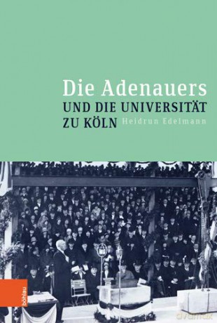 Die Adenauers und die Universität zu Köln - Heidrun Edelmann [KSIĄŻKA]