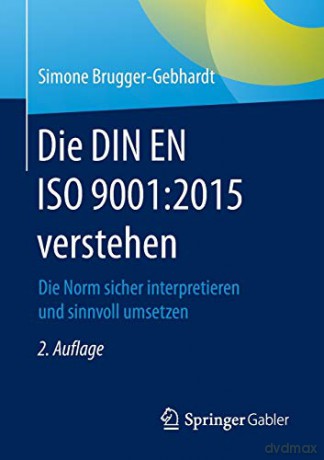 Die DIN EN ISO 9001:2015 verstehen: Die Norm sicher interpretieren und sinnvoll umsetzen - Simone Brugger-Gebhardt [KSIĄŻKA]