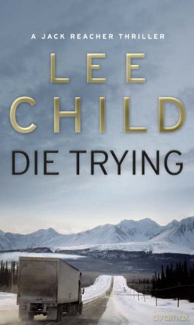 Die Trying: (Jack Reacher 2) - Lee Child [KSIĄŻKA]