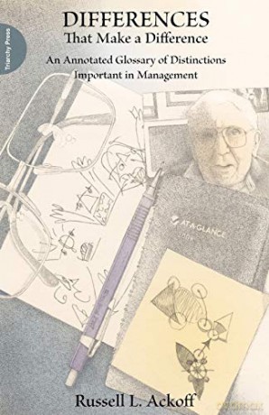 Differences That Make a Difference: An Annotated Glossary of Distinctions Important in Management - Russell Ackoff [KSIĄŻKA]