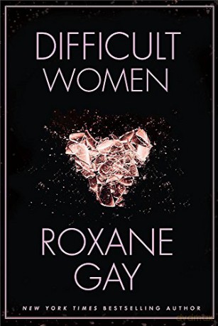 Difficult Women - Roxane Gay [KSIĄŻKA]