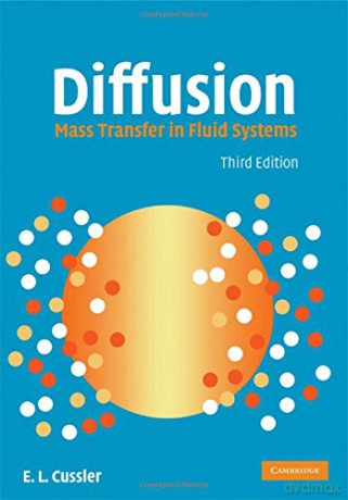 Diffusion: Mass Transfer in Fluid Systems (Cambridge Series in Chemical Engineering) - E. L. Cussler [KSIĄŻKA]