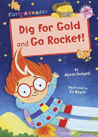 Dig for Gold and Go Rocket!: (Pink Early Reader) - Alison Donald [KSIĄŻKA]