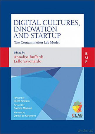 Digital Cultures, Innovation and Startup: The Contamination Lab Model - Annalisa Buffardi, Lello Savonardo [KSIĄŻKA]