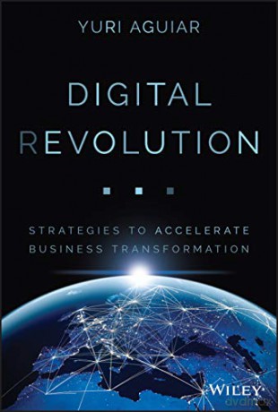 Digital evolution: Strategies to Accelerate Business Transformation - Yuri B. Aguiar [KSIĄŻKA]