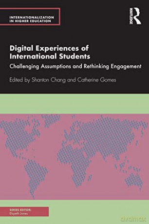 Digital Experiences of International Students: Challenging Assumptions and Rethinking Engagement (Internationalization in Higher Education Series) - Shanton Chang [KSIĄŻKA]