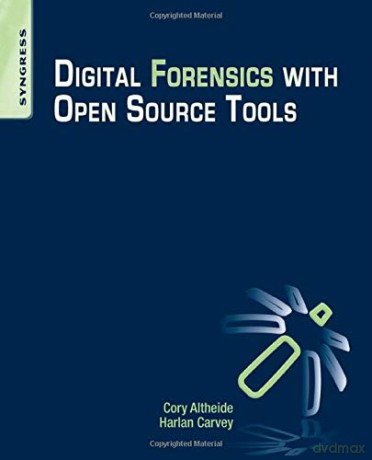 Digital Forensics with Open Source Tools - Cory Altheide [KSIĄŻKA]