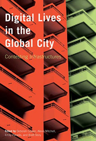 Digital Lives in the Global City: Contesting Infrastructures - Deborah Cowen [KSIĄŻKA]