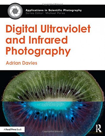 Digital Ultraviolet and Infrared Photography (Applications in Scientific Photography) - Adrian Davies [KSIĄŻKA]