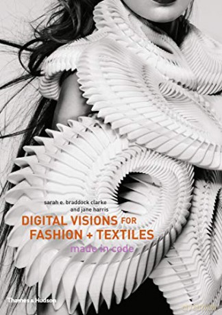 Digital Visions for Fashion + Textiles: Made in Code - Jane Harris [KSIĄŻKA]