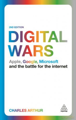 Digital Wars: Apple, Google, Microsoft and the Battle for the Internet [KSIĄŻKA]