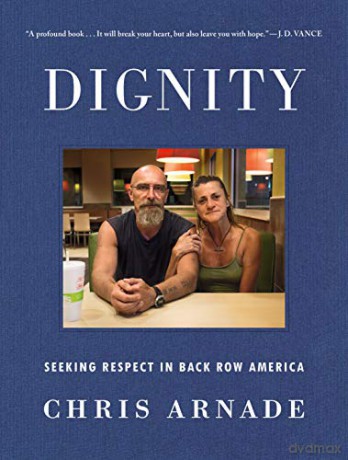 Dignity Seeking Respect in Back Row America - Chris Arnade [KSIĄŻKA]