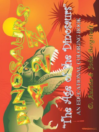 Dinosaurs A 2 Z: The Age of the Dinosaurs - D. Austin Borgstedt [KSIĄŻKA]
