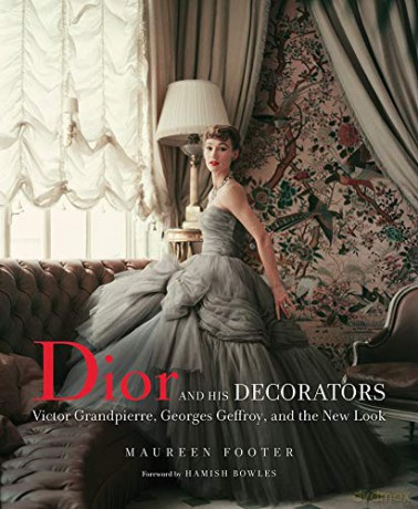 Dior and His Decorators: Victor Grandpierre, Georges Geffroy and The New Look - Maureen Footer [KSIĄŻKA]