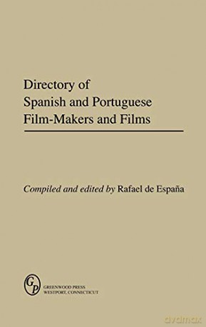 Directory of Spanish and Portuguese Film-Makers and Films (Gerontology; 23) - Rafael De Espaana [KSIĄŻKA]