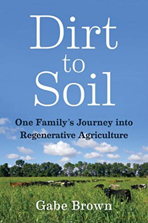 Dirt to Soil: One Family's Journey into Regenerative Agriculture - Gabe Brown [KSIĄŻKA]