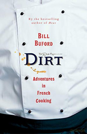 Dirt: Adventures in French Cooking - Bill Buford [KSIĄŻKA]