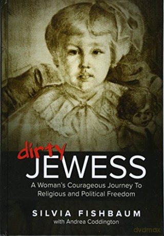 Dirty Jewess: A Woman's Courageous Journey to Religious and Political Freedom - Silvia Fishbaum [KSIĄŻKA]