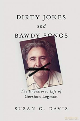 Dirty Jokes and Bawdy Songs: The Uncensored Life of Gershon Legman (Folklore Studies in Multicultural World) - Susan Davis [KSIĄŻKA]