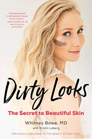 Dirty Looks: The Secret to Beautiful Skin - Whitney Bowe MD [KSIĄŻKA]