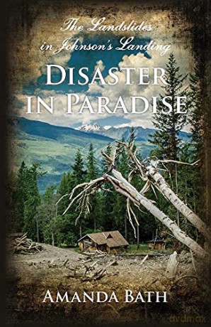 Disaster in Paradise: The Landslides in Johnson's Landing - Amanda Bath [KSIĄŻKA]