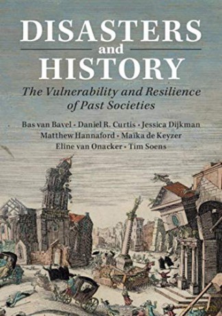 Disasters and History: The Vulnerability and Resilience of Past Societies - Bas van Bavel [KSIĄŻKA]