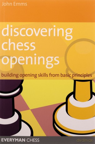 Discovering Chess Openings: Building Opening Skills from Basic Principles: Building a Repertoire from Basic Principles - John Emms [KSIĄŻKA]