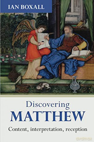 Discovering Matthew: Content, Interpretation, Reception (Discovering series, 1) - Ian Boxall [KSIĄŻKA]