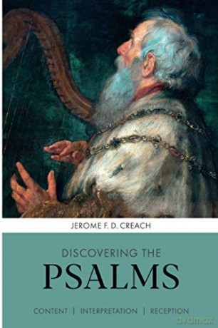 Discovering the Psalms: Content, Interpretation, Reception (Discovering series, 5) - Jerome Creach [KSIĄŻKA]