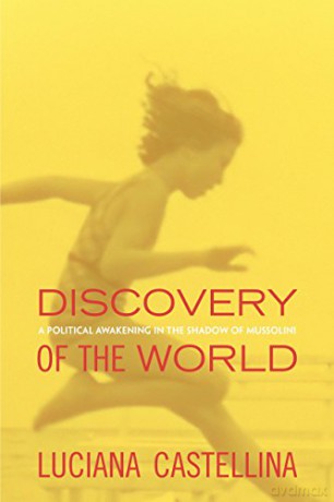 Discovery of the World: A Political Awakening in the Shadow of Mussolini - Luciana Castellina [KSIĄŻKA]