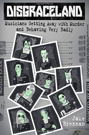 Disgraceland: Musicians Getting Away with Murder and Behaving Very Badly - Jake Brennan [KSIĄŻKA]