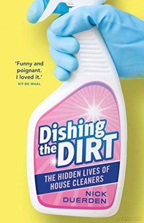 Dishing the Dirt: The Hidden Lives of House Cleaners - Nick Duerden [KSIĄŻKA]