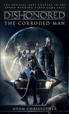 Dishonored - The Corroded Man (Video Game Saga) - Adam Christopher [KSIĄŻKA]