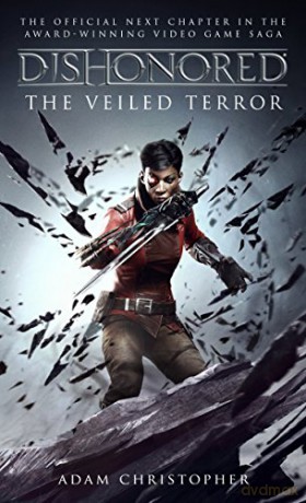 Dishonored - The Veiled Terror: 3 - Adam Christopher [KSIĄŻKA]