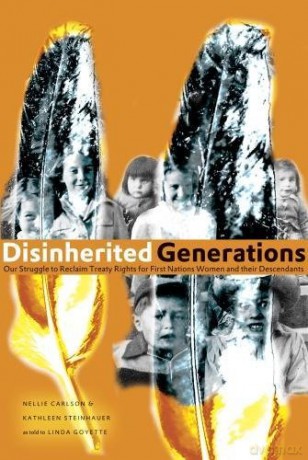 Disinherited Generations: Our Struggle to Reclaim Treaty Rights for First Nations Women and their Descendants - Nellie Carlson [KSIĄŻKA]