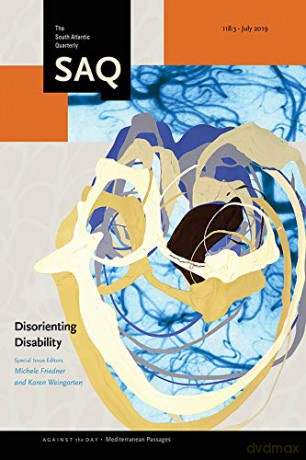 Disorienting Disability (The South Atlantic Quarterly, July 2019) - Michele Friedner [KSIĄŻKA]