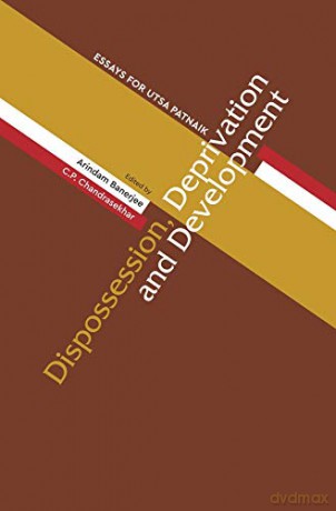 Dispossession, Deprivation, and Development: Essays for Utsa Patnaik - Arindam Banerjee [KSIĄŻKA]