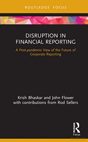 Disruption in Financial Reporting: A Post-pandemic View of the Future of Corporate Reporting: 3 (Disruptions in Financial Reporting and Auditing) - John Flower [KSIĄŻKA]