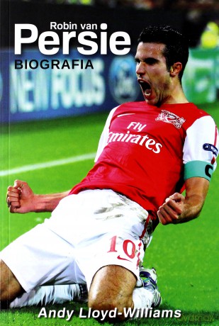 Robin van Persie - Biografia - Andy Lloyd-Williams [KSIĄŻKA]